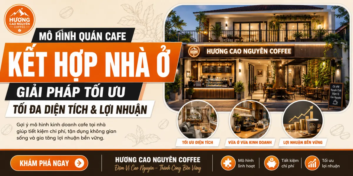 Mô Hình Quán Cafe Kết Hợp Nhà Ở: Giải Pháp Tối Ưu Tối Đa Diện Tích & Lợi Nhuận