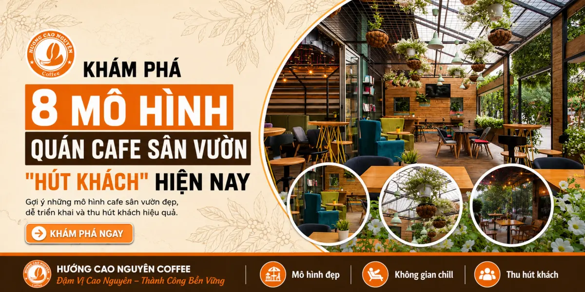 Khám Phá 8 Mô Hình Quán Cafe Sân Vườn "Hút Khách" Hiện Nay