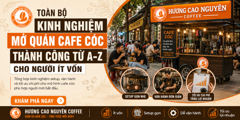 Toàn bộ kinh nghiệm mở quán cafe cóc thành công từ A-Z cho người ít vốn